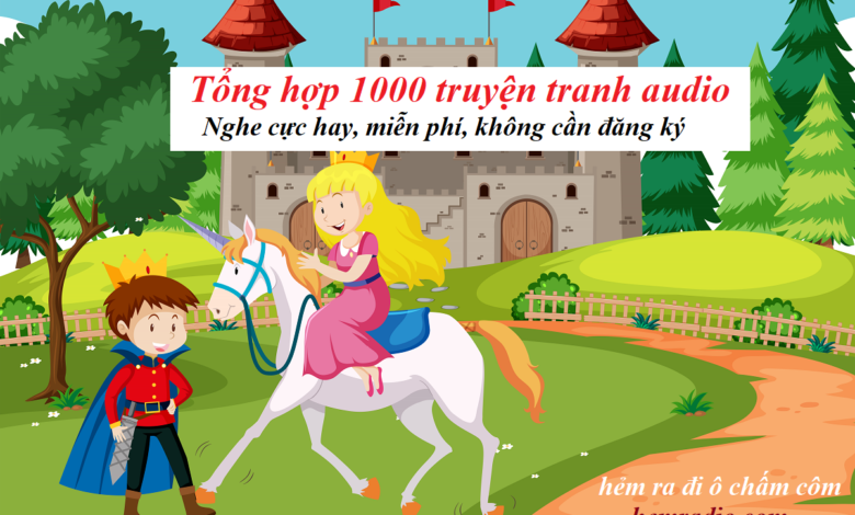 tổng hợp 1000 truyện tranh audio nghe cực hay, miễn phí, không cần đăng ký