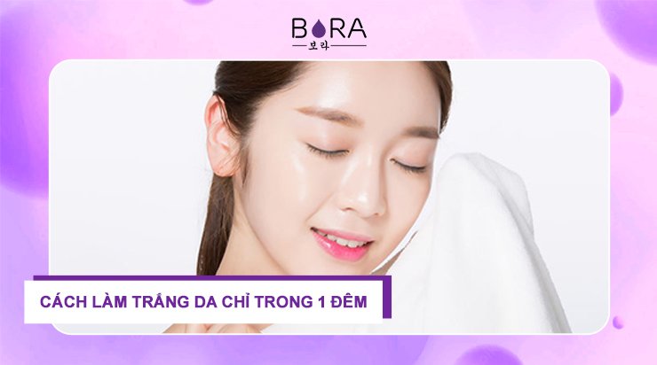 Cách làm trắng da chỉ trong 1 đêm