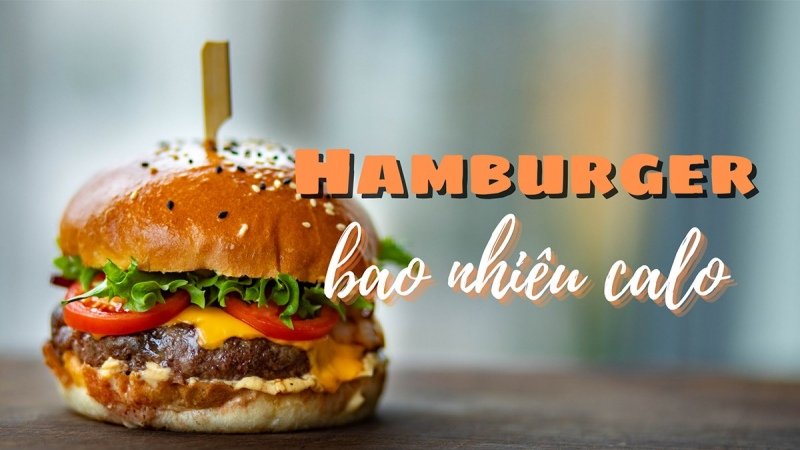 Bánh hamburger có bao nhiêu calo?