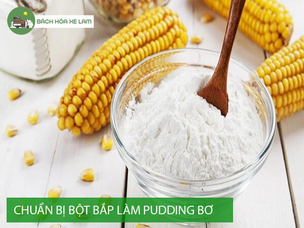 NguyÃªn liá»‡u lÃ m pudding bÆ¡ báº±ng bá»™t báº¯p