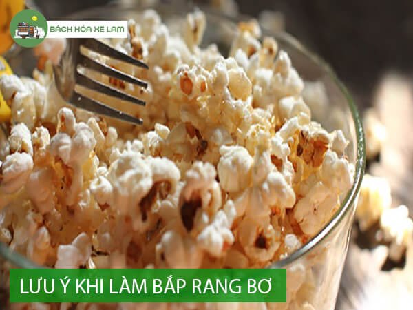 LÆ°u Ã½ khi lÃ m báº¯p rang bÆ¡