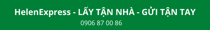HELENEXPRESS _ LẤY TẬN NHÀ - GỬI TẬN TAY