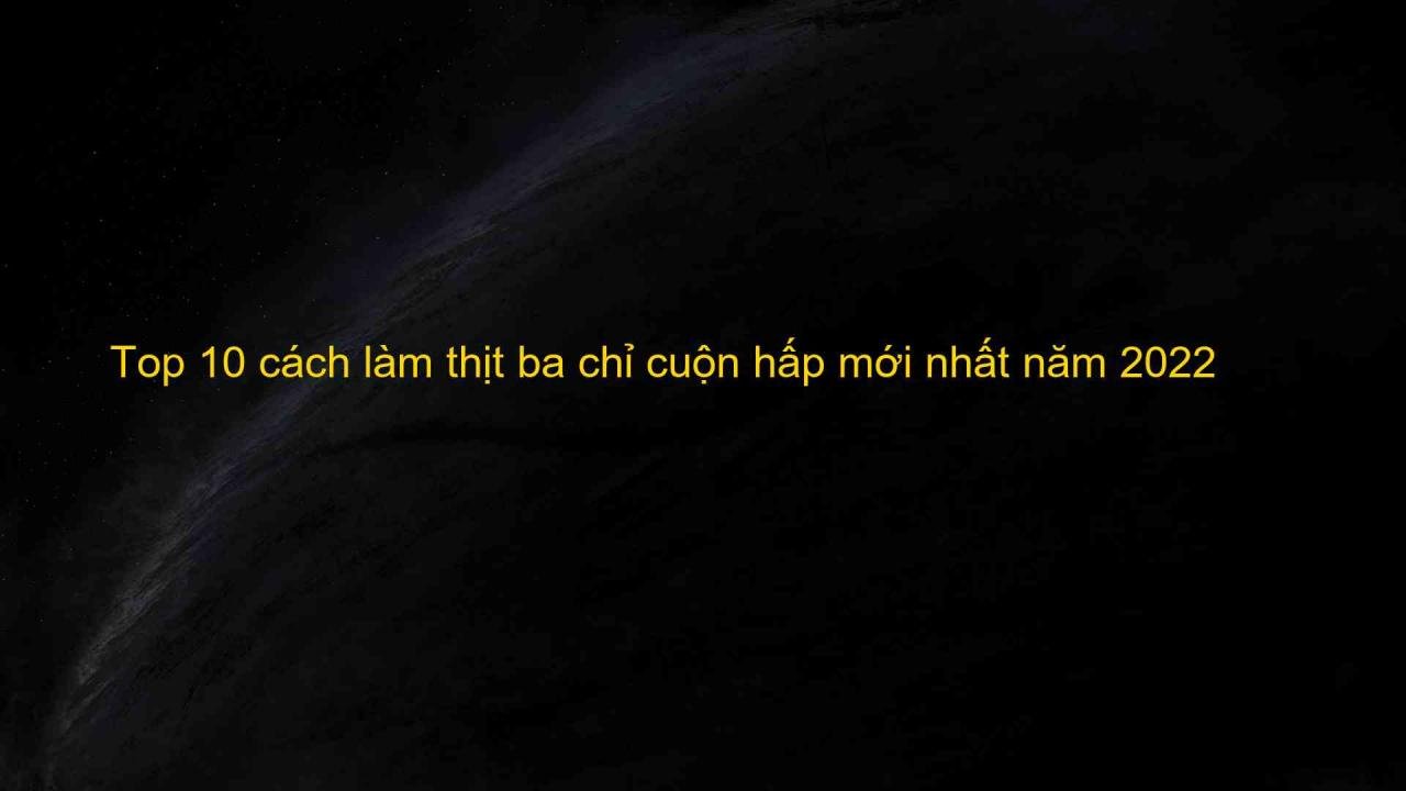 cách làm thịt ba chỉ cuộn hấp