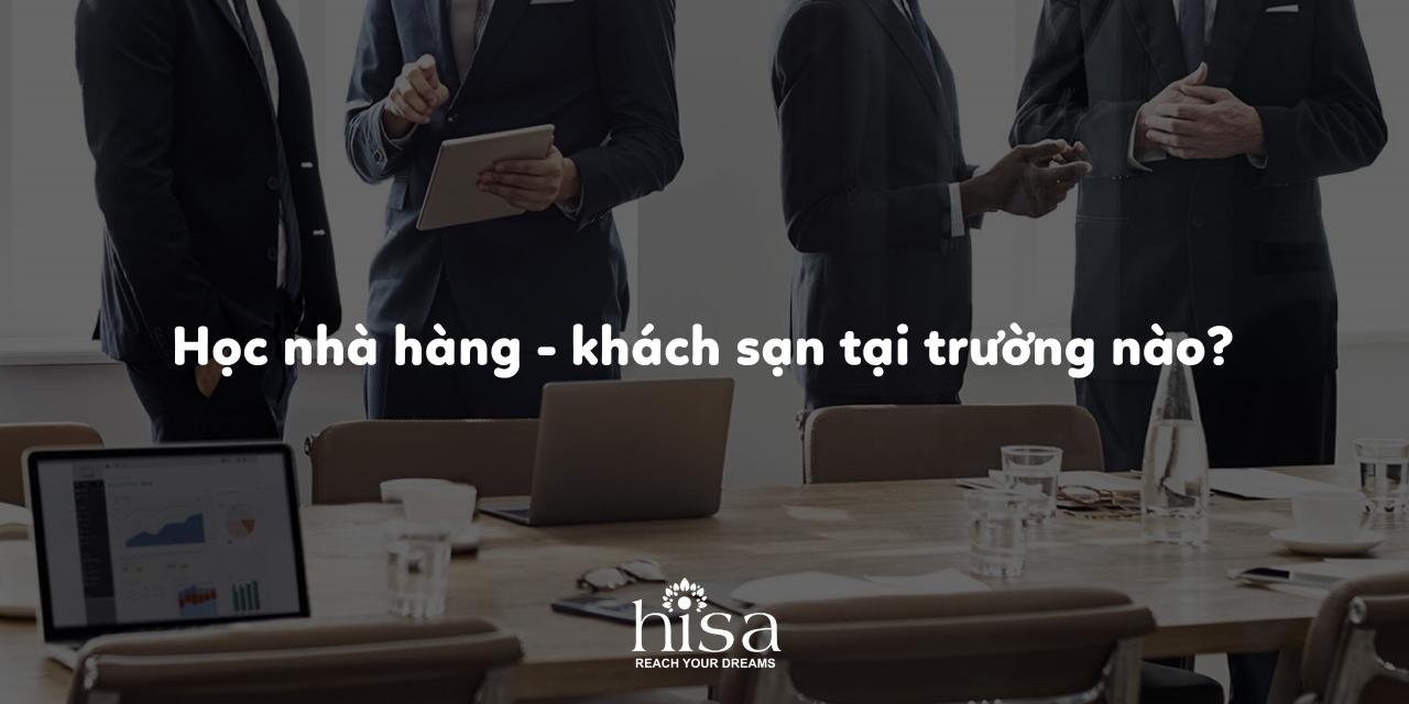 Học nhà hàng - khách sạn tại trường nào?
