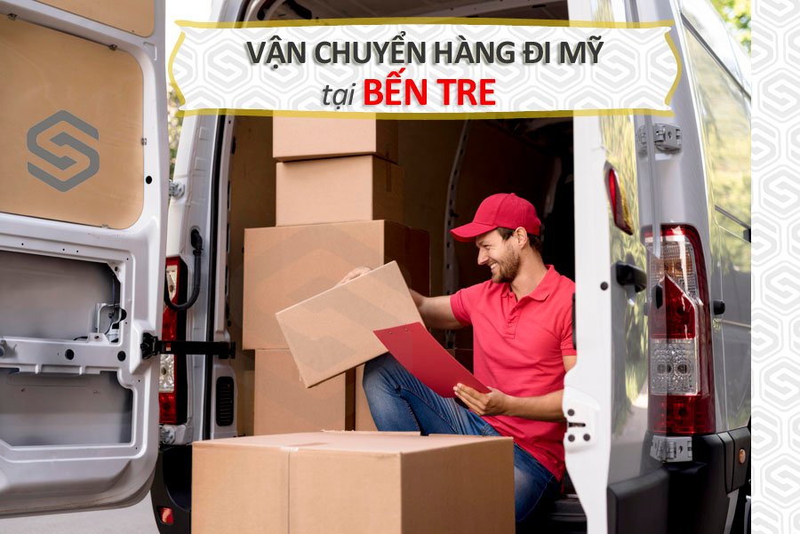 Vận chuyển hàng hóa từ Bến Tre đi Mỹ