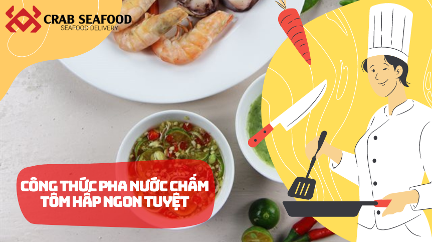Công Thức Làm Nước Chấm Tôm Hấp 