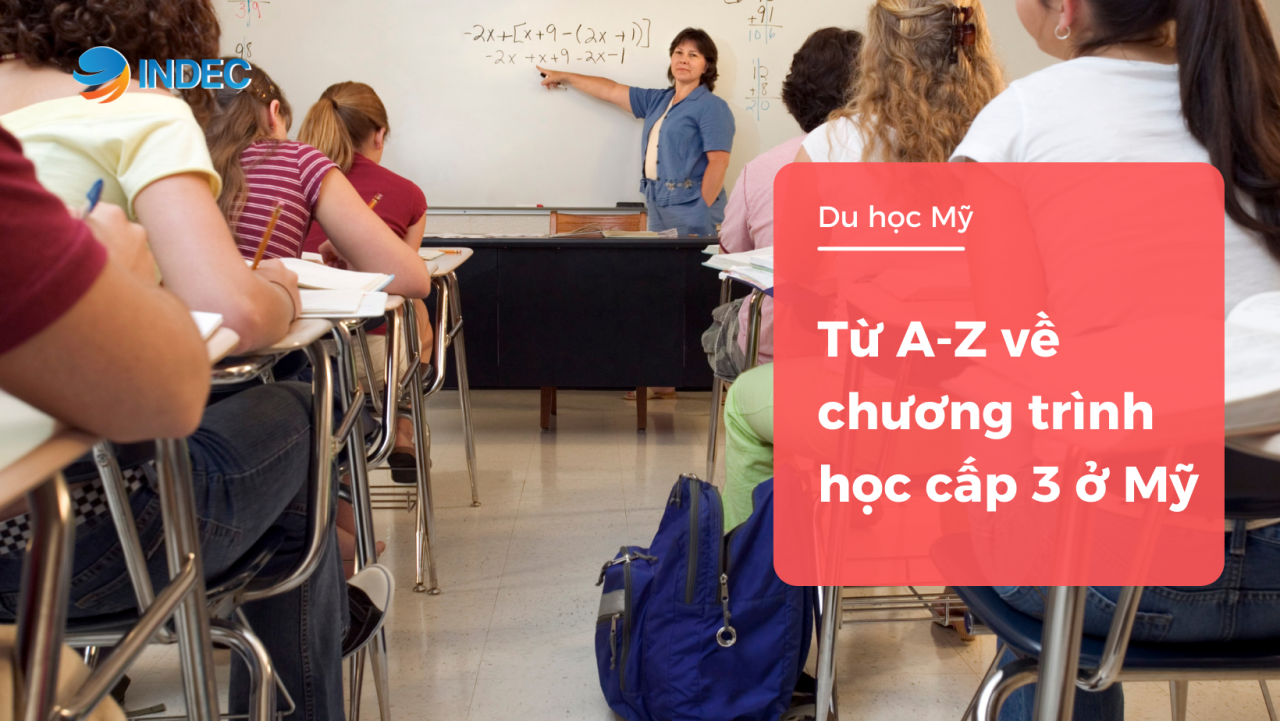 Từ A-Z về chương trình học cấp 3 ở Mỹ
