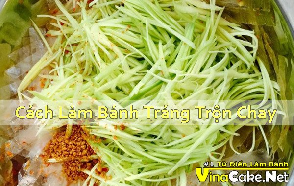 cach-lam-banh-trang-tron-chay-ngon-tai-nha