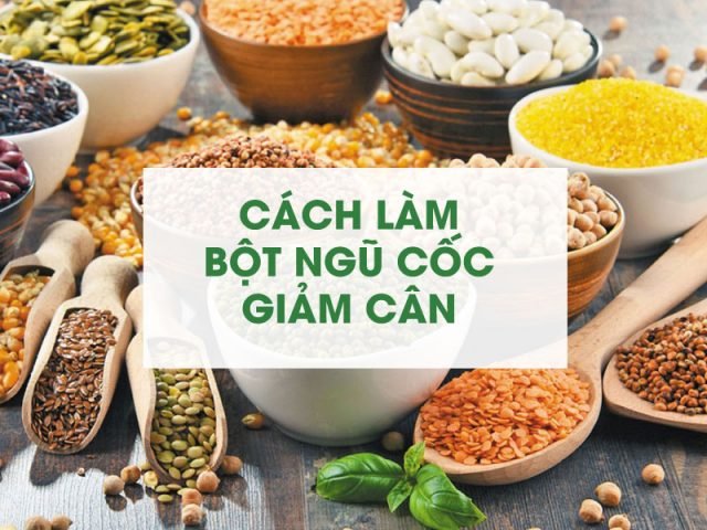 Cách làm bột ngũ cốc giảm cân siêu tốc Cách làm bột ngũ cốc giảm cân siêu tốc