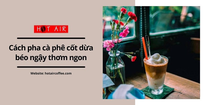 Cách pha cafe cốt dừa