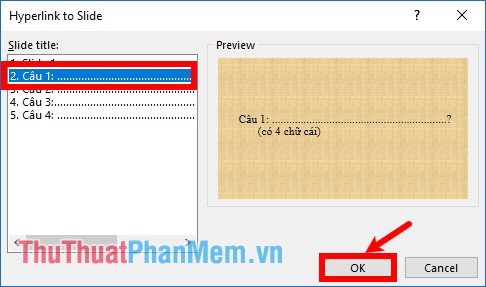 Chọn vào slide chứa câu hỏi số 1 và nhấn OK Chọn vào slide chứa câu hỏi số 1 và nhấn OK