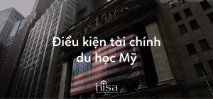 điều kiện tài chính xin visa du học mỹ 2022