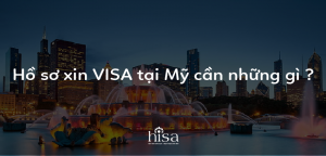 Hồ sơ xin VISA Mỹ cần những gì