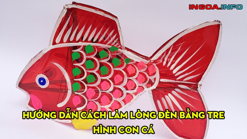 huong-dan-cach-lam-long-den-bang-tre-hinh-con-ca-ingoa