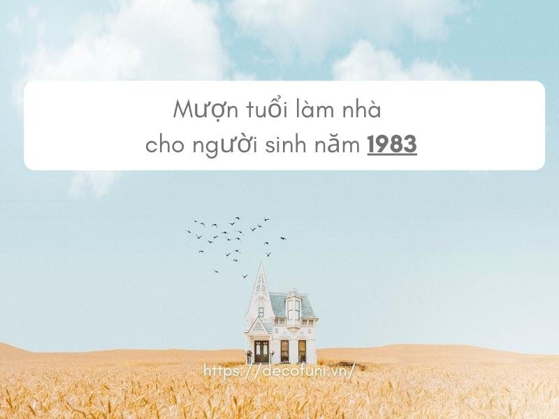 Mượn tuổi làm nhà cho người sinh năm 1983