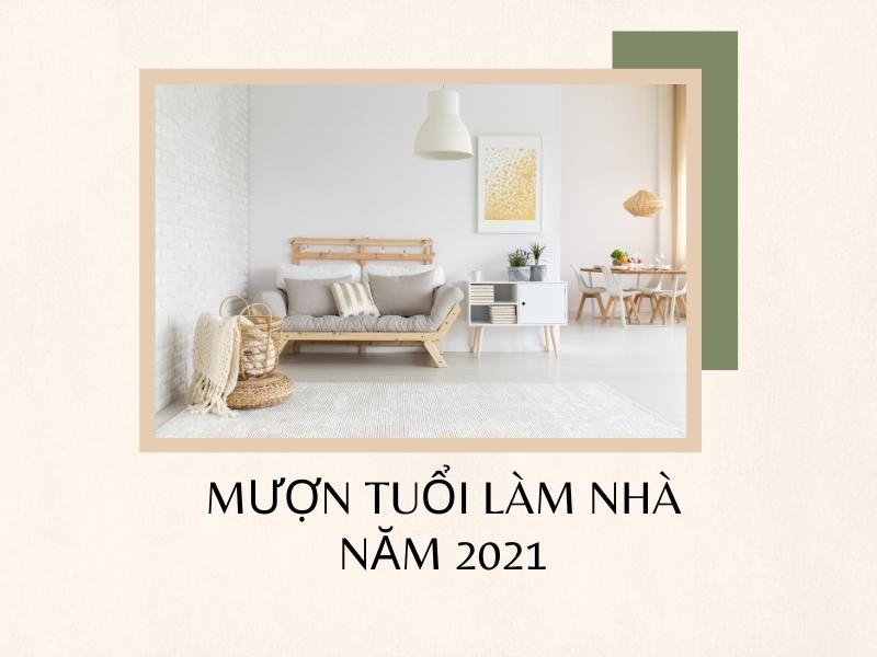 Mượn tuổi làm nhà năm 2021