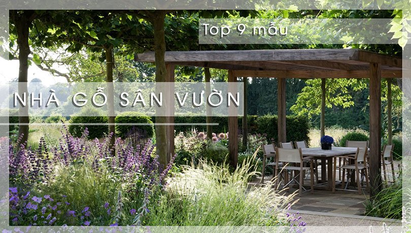 Top 9 Mẫu Nhà Gỗ Sân Vườn Đẹp Không Thể Bỏ Qua | SGL - SaiGon Landscape