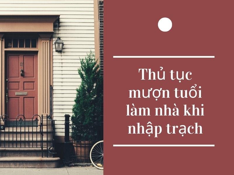Thủ tục mượn tuổi làm nhà khi nhập trạch