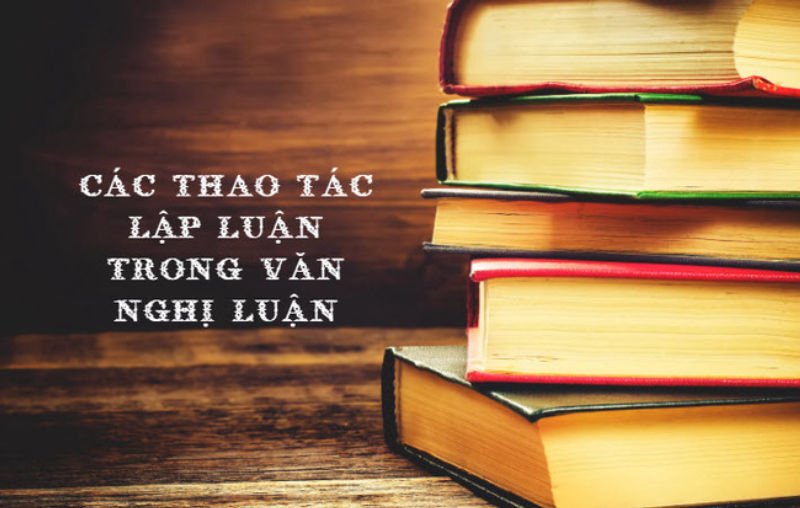  Các thao tác lập luận trong văn nghị luận