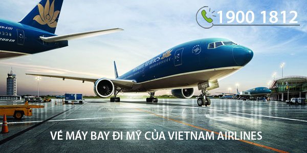 Vé máy bay đi Mỹ của Vietnam Airlines Vé máy bay đi Mỹ của Vietnam Airlines