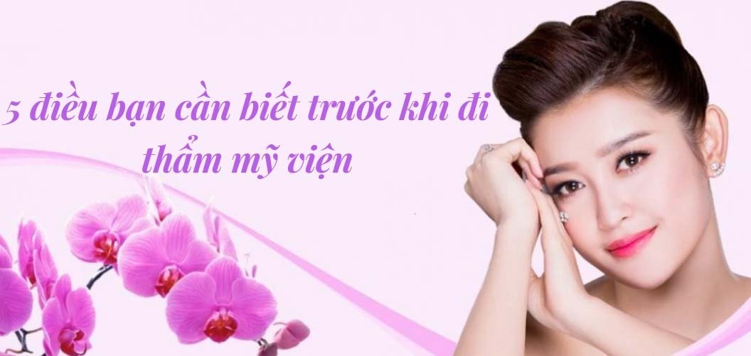 Bỏ túi ngay 5 điều lưu ý trước khi đi thẩm mỹ viện
