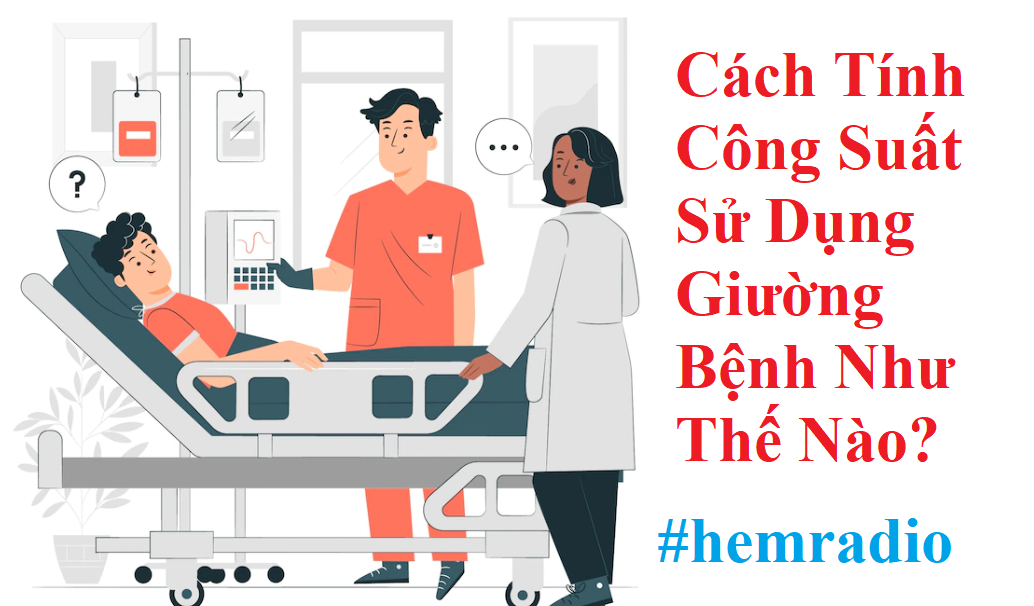 Cách Tính Công Suất Sử Dụng Giường Bệnh Như Thế Nào?