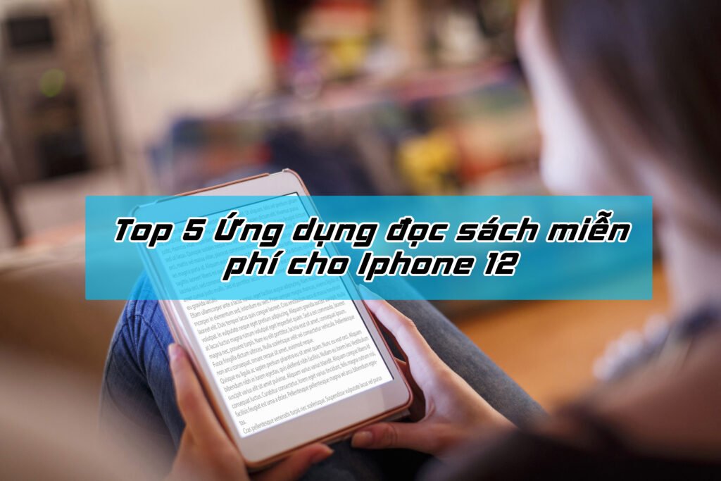 Top 5 Ứng dụng đọc sách miễn phí cho Iphone 12