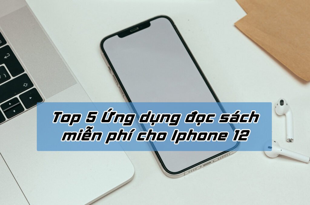 Top 5 Ứng dụng đọc sách miễn phí cho Iphone 12