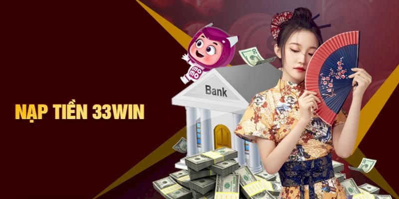 Một vài lưu ý giúp việc nạp tiền 33Win diễn ra mượt mà