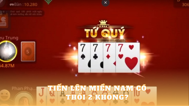 Tiến Lên Miền Nam Có Tính Thối Hai Không?