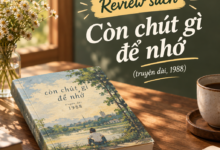 Review sách Còn chút gì để nhớ (truyện dài, 1988)